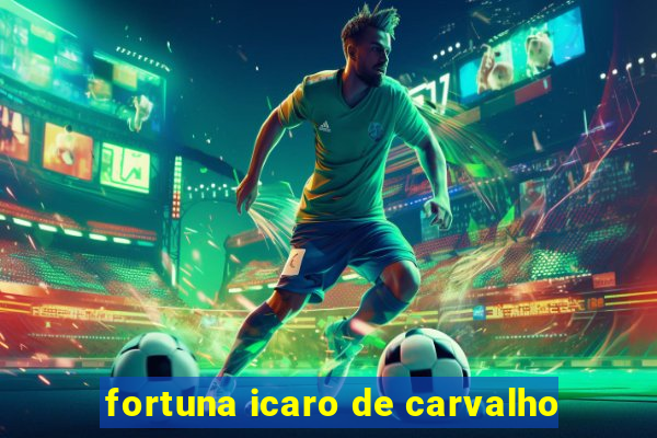 fortuna icaro de carvalho